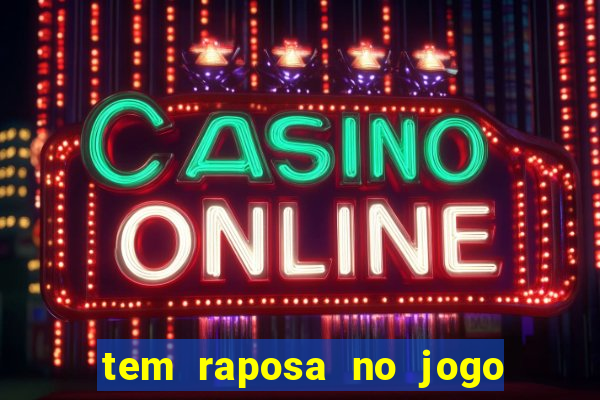 tem raposa no jogo do bicho